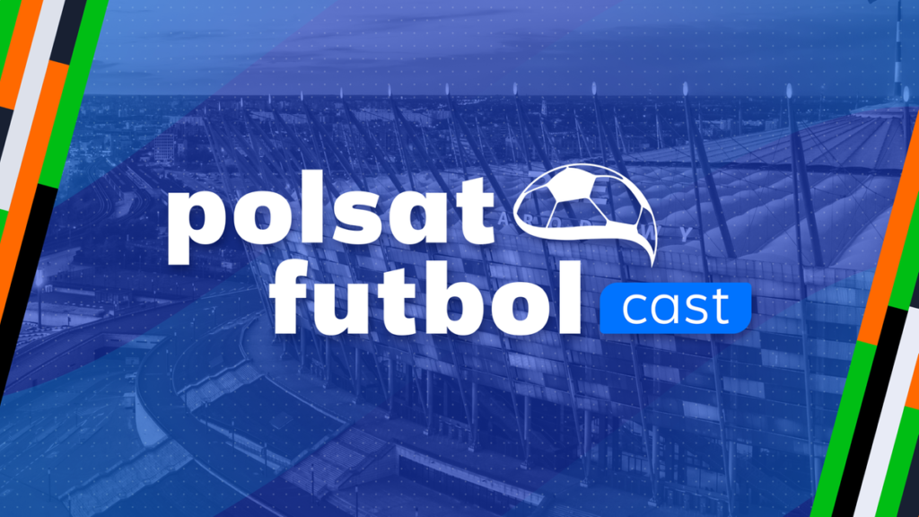 Dyskusja ekspertów w programie Polsat Futbol Cast o Lidze Narodów UEFA